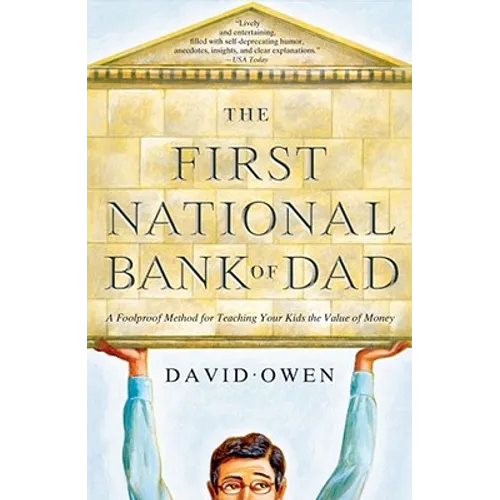 The First National Bank of Dad: A Foolproof Method for Teaching Your Kids the Value of Money - Paperback
