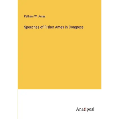 Speeches of Fisher Ames in Congress - Paperback