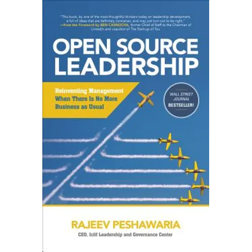 Open Source Leadership: Reinventing Management When There's No More Business as Usual - Hardcover