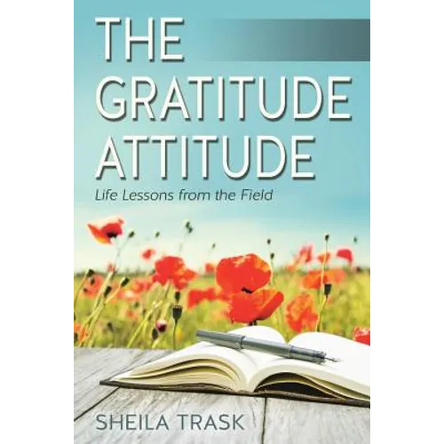 The Gratitude Attitude: Life Lessons from the Field - Paperback