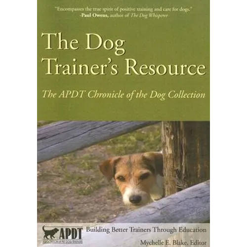 The Dog Trainer's Resource - APDT Chronicle of the Dog Collection - Paperback