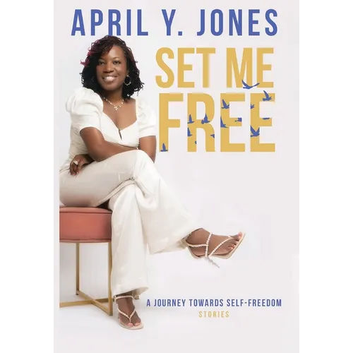 Set Me Free: A Journey Toward Self-Freedom - Hardcover