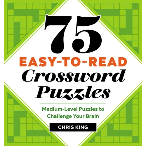 75 Easy-To-Read Crossword Puzzles: Medium-Level Puzzles to Challenge Your Brain - Paperback