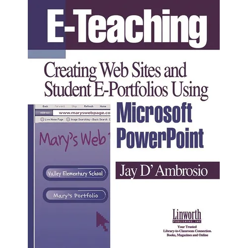 E-Teaching: Creating Web Sites and Student Web Portfolios Using Microsoft Powerpoint(tm) - Paperback