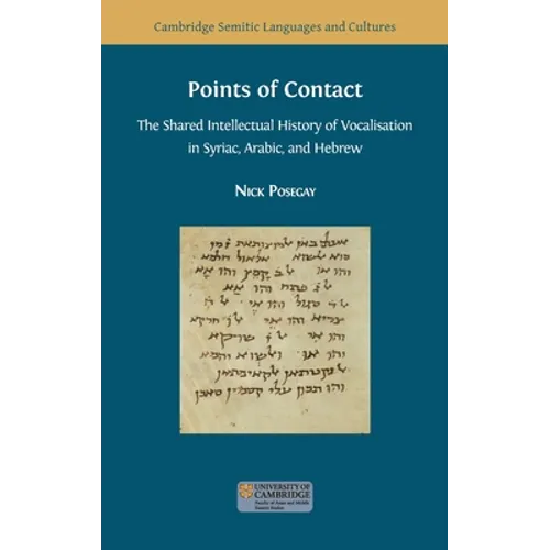 Points of Contact: The Shared Intellectual History of Vocalisation in Syriac, Arabic, and Hebrew - Hardcover