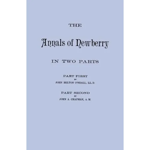 Annals of Newberry [South Carolina]. in Two Parts [Bound in One Volume] - Paperback