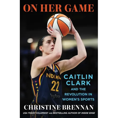 On Her Game: Caitlin Clark and the Revolution in Women's Sports - Hardcover