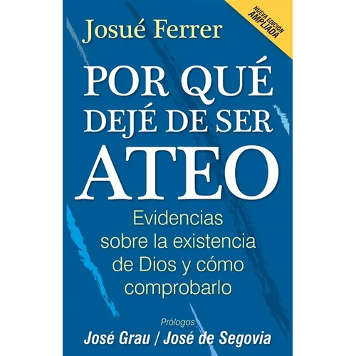 Por qué dejé de ser ateo: Evidencias sobre la existencia de Dios y cómo comprobarlo. - Paperback