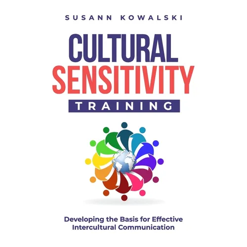 Cultural Sensitivity Training: Developing the Basis for Effective Intercultural Communication - Paperback