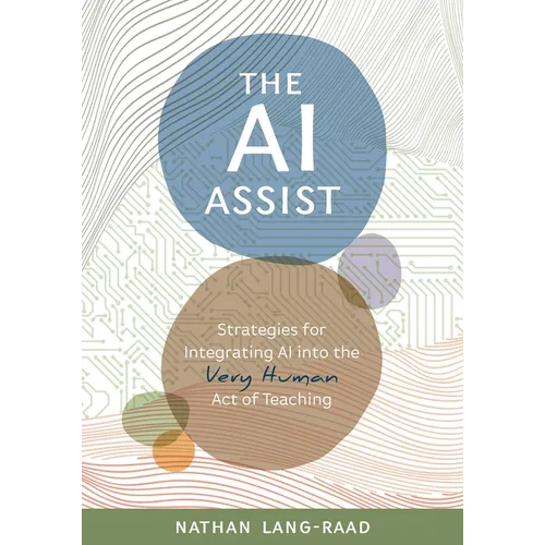 AI Assist: Strategies for Integrating AI Into the Very Human Act of Teaching - Paperback