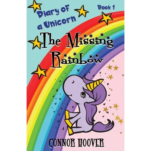 The Missing Rainbow: A Diary of a Unicorn Adventure - Paperback