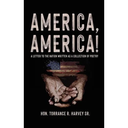 "America, America!": A Letter to the Nation Written as a Collection of Poetry - Hardcover