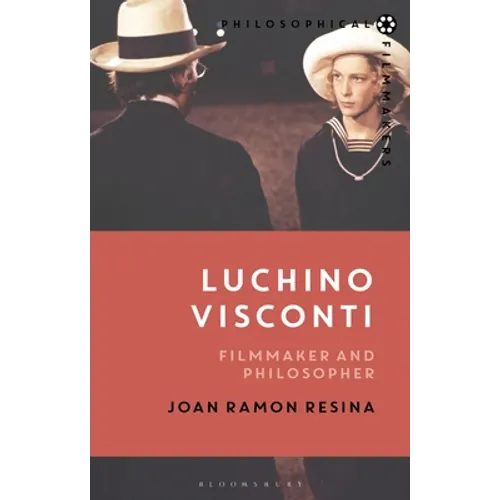 Luchino Visconti: Filmmaker and Philosopher - Hardcover