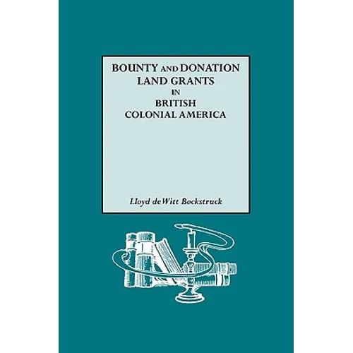 Bounty and Donation Land Grants in British Colonial America - Paperback