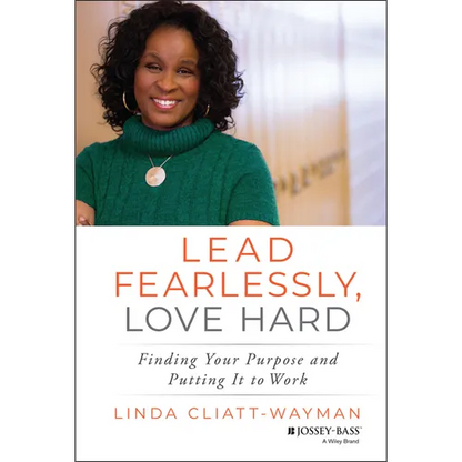 Lead Fearlessly, Love Hard: Finding Your Purpose and Putting It to Work - Hardcover