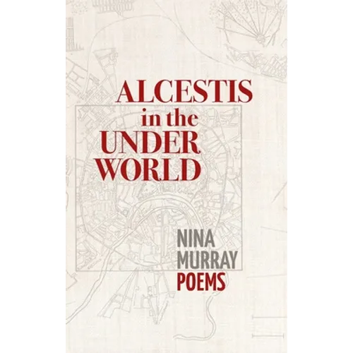 Alcestis in the Underworld: Poems - Hardcover