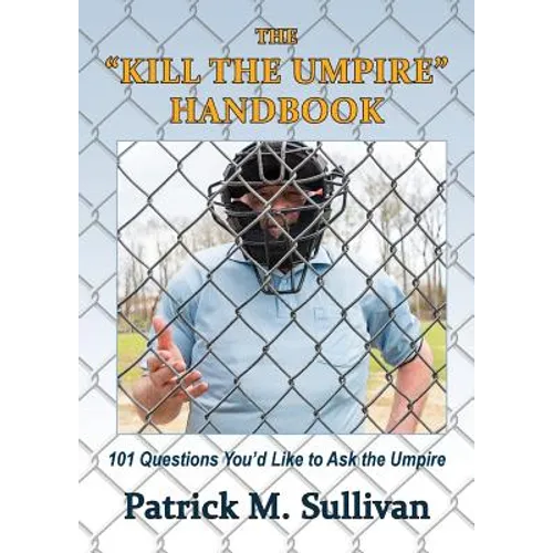 The "Kill The Umpire" Handbook - Paperback