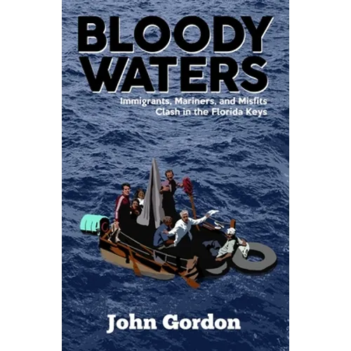 Bloody Waters: Immigrants, Mariners, and Misfits Clash in the Florida Keys - Paperback