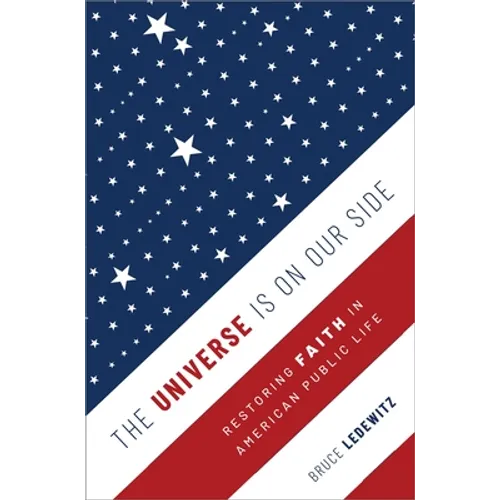Universe Is on Our Side: Restoring Faith in American Public Life - Hardcover