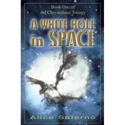 A WHITE HOLE in SPACE: Book One of the Chrystellean Trilogy - Paperback
