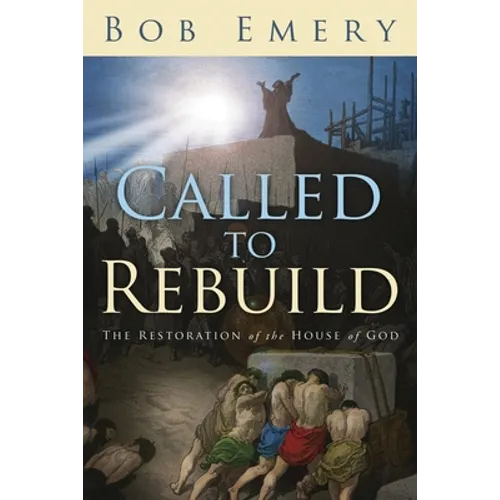 Called to Rebuild: The Restoration of the House of God - Paperback