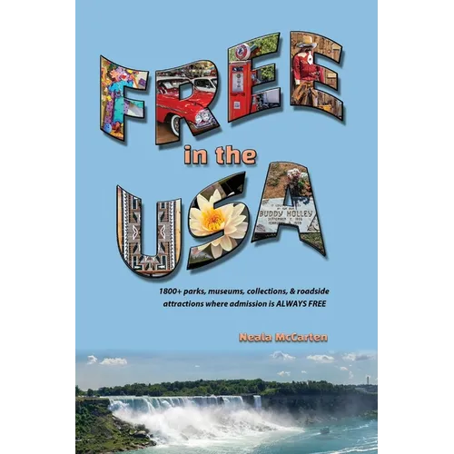 Free in the USA: 1800+ parks, museums, collections, and roadside attractions where admission is always free - Paperback