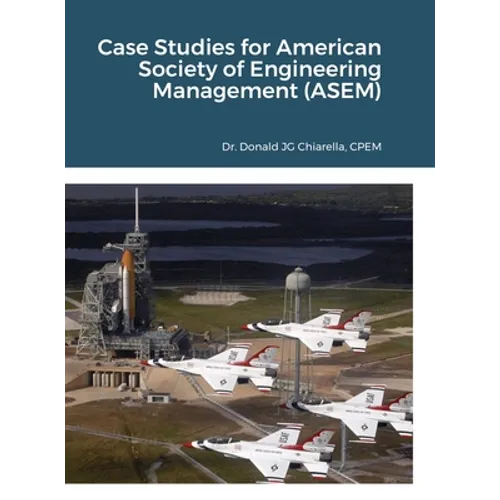 Case Studies for American Society of Engineering Management (ASEM) - Hardcover