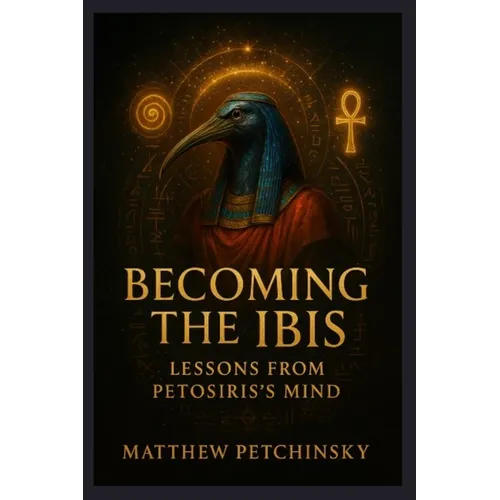Becoming the Ibis: Lessons from Petosiris's Mind - Paperback