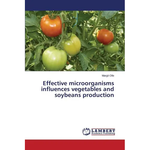 Effective microorganisms influences vegetables and soybeans production - Paperback