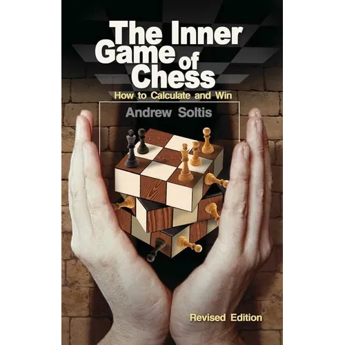 The Inner Game of Chess: How to Calculate and Win - Paperback