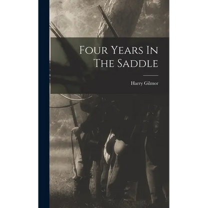 Four Years In The Saddle - Hardcover