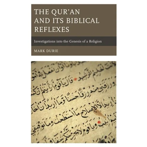 The Qur'an and Its Biblical Reflexes: Investigations Into the Genesis of a Religion - Paperback
