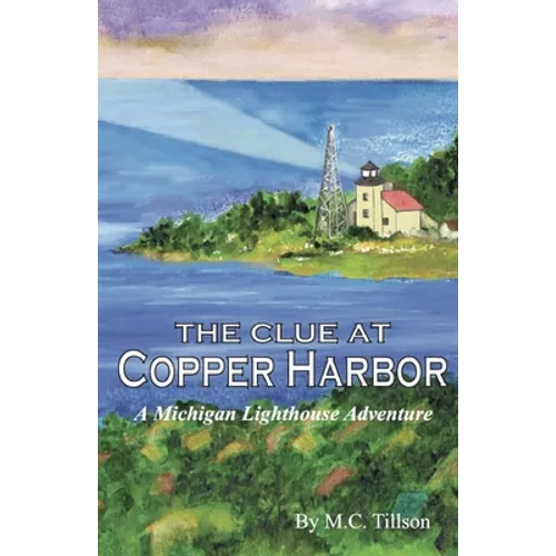 The Clue at Copper Harbor: A Michigan Lighthouse Adventure - Paperback