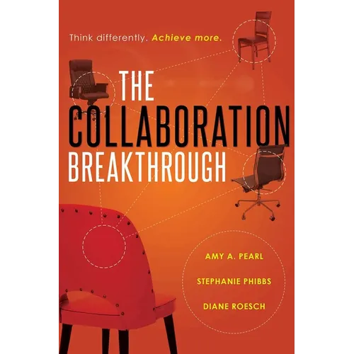 The Collaboration Breakthrough: Think Differently. Achieve More (Revised & Updated) - Paperback