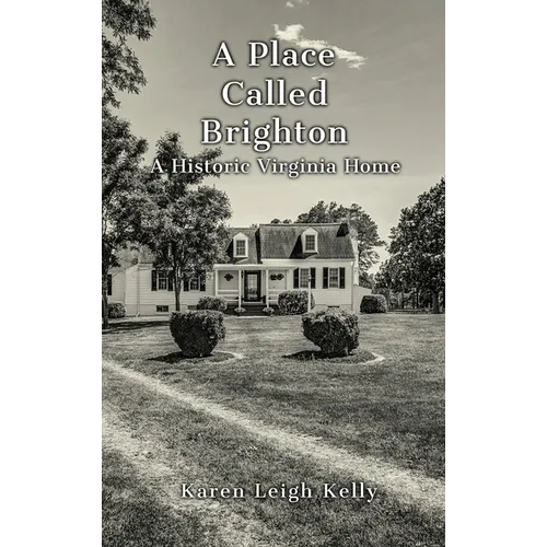 A Place Called Brighton: A Historic Virginia Home - Hardcover