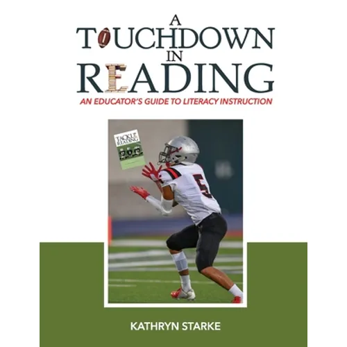 A Touchdown in Reading: An Educator's Guide to Literacy Instruction - Paperback