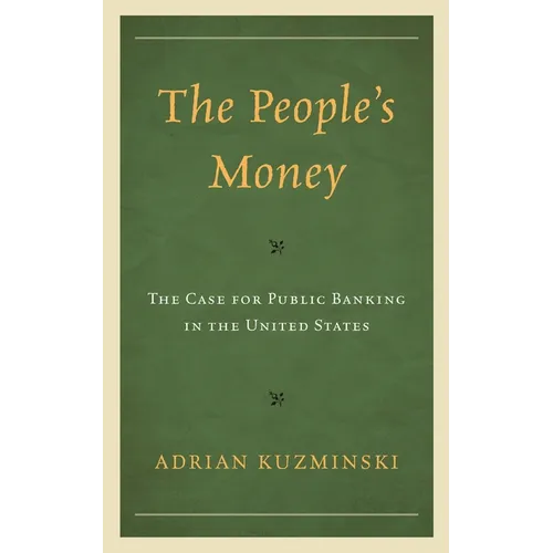People's Money: The Case for Public Banking in the United States - Hardcover