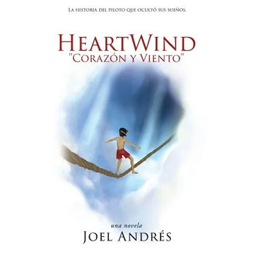 HeartWind "Corazon y Viento" (Spanish Edition): La historia del piloto que ocultó sus sueños. - Paperback