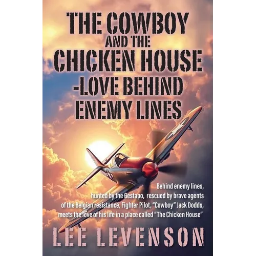 The Cowboy and the Chicken House: Love Behind Enemy Lines - Paperback