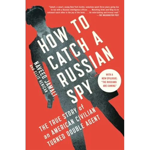 How to Catch a Russian Spy: The True Story of an American Civilian Turned Double Agent - Paperback