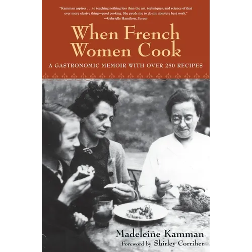 When French Women Cook: A Gastronomic Memoir with Over 250 Recipes - Paperback