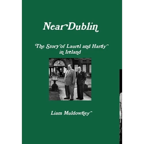 "Near Dublin" The Story of Laurel and Hardy in Ireland - Hardcover
