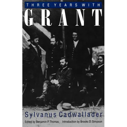 Three Years with Grant: As Recalled by War Correspondent Sylvanus Cadwallader - Paperback