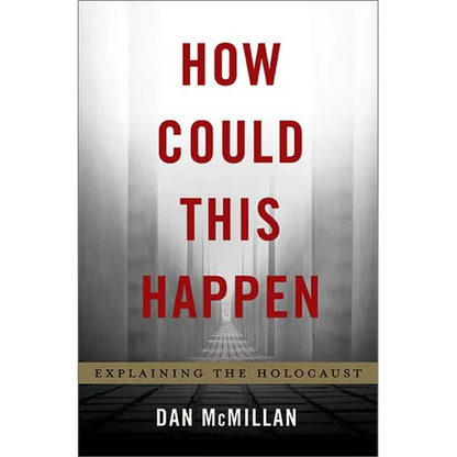 How Could This Happen: Explaining the Holocaust - Hardcover