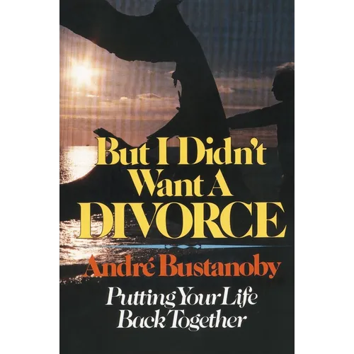 The But I Didn't Want a Divorce: Putting Your Life Back Together - Paperback