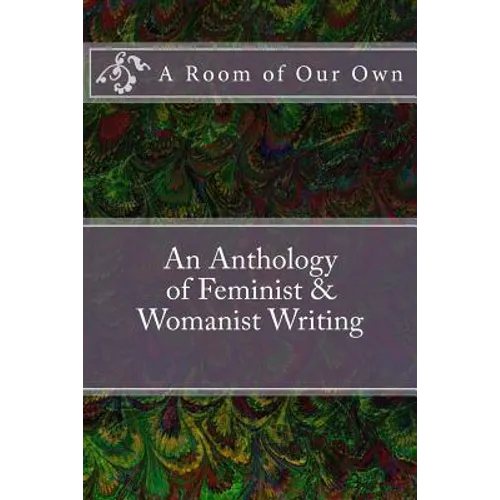 A Room of Our Own: An Anthology of Feminist & Womanist Writing - Paperback
