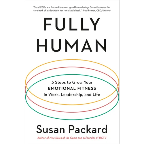 Fully Human: 3 Steps to Grow Your Emotional Fitness in Work, Leadership, and Life - Paperback