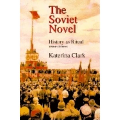 The Soviet Novel, Third Edition: History as Ritual - Paperback