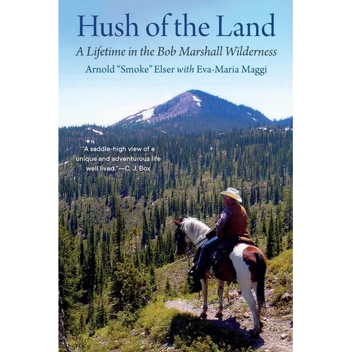 Hush of the Land: A Lifetime in the Bob Marshall Wilderness - Paperback