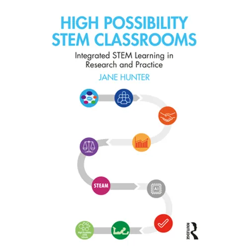 High Possibility STEM Classrooms: Integrated STEM Learning in Research and Practice - Paperback